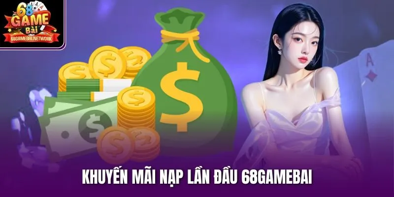 Khuyến mãi nạp lần đầu 68gamebai