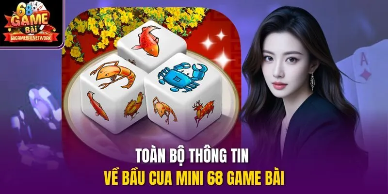 Toàn bộ thông tin về bầu cua mini 68 game bài